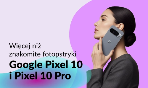 Google Pixel 10 i Pixel 10 Pro